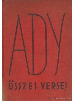 Ady Endre - Ady Endre összes versei Ady Endre - Ady Endre összes versei, Budapest 0 antikvár könyv