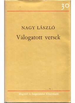 Nagy László - Nagy László válogatott versek Nagy László - Nagy László válogatott versek, Budapest 1976 antikvár könyv