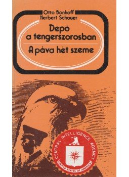 Bonhoff, Otto, Schauer, Herbert - Depó a tengerszorosban / A páva hét szeme Bonhoff, Otto, Schauer, Herbert - Depó a tengerszorosban / A páva hét szeme, Budapest 1986 antikvár könyv