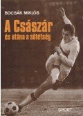 Bocsák Miklós - A Császár és utána a sötétség (Albert Flórián által dedikált)
