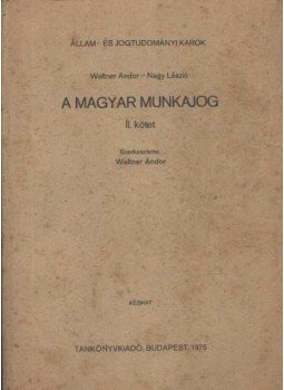 Weltner Andor - A magyar munkajog II. Weltner Andor - A magyar munkajog II., Budapest 1975 antikvár könyv