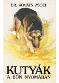 Kováts Zsolt dr. - Kutyák a bűn nyomában