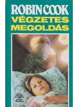 Robin Cook - Végzetes megoldás Robin Cook - Végzetes megoldás, Budapest 1995 antikvár könyv