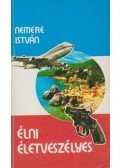 Nemere István - Élni életveszélyes