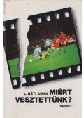L. Réti Anna - Miért vesztettünk?