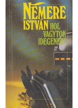 Nemere István - Hol vagytok Idegenek? Nemere István - Hol vagytok Idegenek?, Budapest 1990 antikvár könyv