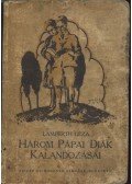Lampérth Géza - Három pápai diák kalandozásai