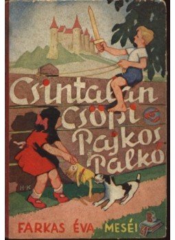 Farkas Éva - Csintalan csöpi és pajkos palkó Farkas Éva - Csintalan csöpi és pajkos palkó, Budapest 1940 antikvár könyv