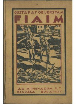 Geijerstam, Gustaf af - Fiaim Geijerstam, Gustaf af - Fiaim, Budapest 0 antikvár könyv
