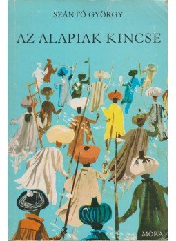 Szántó György - Az alapiak kincse Szántó György - Az alapiak kincse, Budapest 1984 antikvár könyv