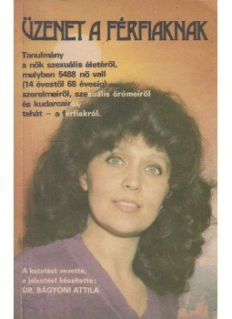 Bágyoni Attila - Üzenet a férfiaknak Bágyoni Attila - Üzenet a férfiaknak, Budapest 1985 antikvár könyv
