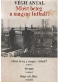 Végh Antal - Miért beteg a magyar futball?