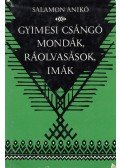 Salamon Anikó - Gyimesi csángó mondák, ráolvasások, imák