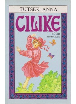Tutsek Anna - Cilike rövid ruhában Tutsek Anna - Cilike rövid ruhában, Buadpest 1990 antikvár könyv