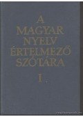 A Magyar Tudományos Akadémia Nyelvtudományi Intézete - A magyar nyelv értelmező szótára I-VII. kötet