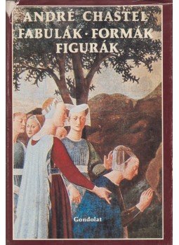 Chastel, André - Fabulák, formák, figurák Chastel, André - Fabulák, formák, figurák, Budapest 1984 antikvár könyv