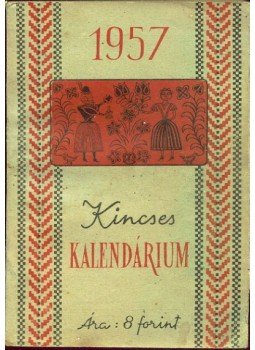 Szentkirályi János - Kincses Kalendárium 1957 Szentkirályi János - Kincses Kalendárium 1957, Budapest 1957 antikvár könyv