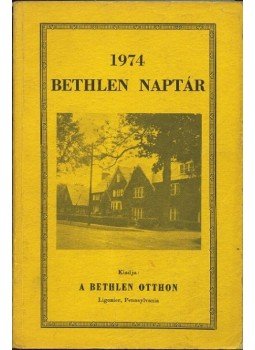 Bertalan Imre, Illés Lajos, Kovács Pál - Bethlen naptár 1974 Bertalan Imre, Illés Lajos, Kovács Pál - Bethlen naptár 1974, Washington 1974 antikvár könyv