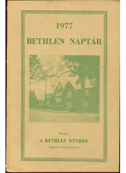 Bertalan Imre, Illés Lajos, Kovács Pál - Bethlen naptár 1977 Bertalan Imre, Illés Lajos, Kovács Pál - Bethlen naptár 1977, Washington 1977 antikvár könyv