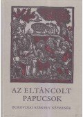 Kovács Ágnes,Fábián Ágostonné - Az eltáncolt papucsok