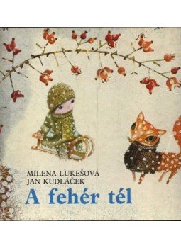 Lukešová Milena, Kudláček Jan - A fehér tél Lukešová Milena, Kudláček Jan - A fehér tél, Budapest 0 antikvár könyv