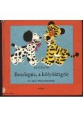 Ács Kató - Bendegúz, a kölyöktigris