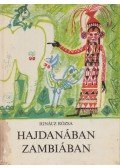 Ignácz Rózsa - Hajdanában Zambiában