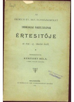 - Az erdélyi ev. ref. egyházkerület értesitője az 1896-97. iskolai évről - Az erdélyi ev. ref. egyházkerület értesitője az 1896-97. iskolai évről, Kolozsvár 1897 antikvár könyv