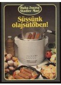 Huba Zsuzsa,Stadler Mari - Süssünk olajsütőben!