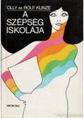 Kunze, Olly,Kunze, Rolf - A szépség iskolája