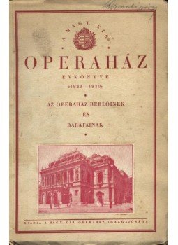 - A Magyar Kir. Operaház évkönyve 1929-1930 - A Magyar Kir. Operaház évkönyve 1929-1930, Budapest 1930 antikvár könyv
