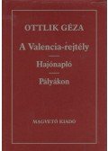 Ottlik Géza - A Valencia-rejtély / Hajónapló / Pályákon