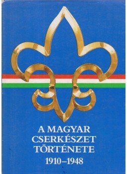 Gergely Ferenc - A magyar cserkészet története 1910-1948 Gergely Ferenc - A magyar cserkészet története 1910-1948, Budapest 1989 antikvár könyv