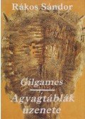 Rákos Sándor - Gilgames - Agyagtáblák üzenete