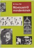 M. Kiss Pál - Művészetről mindenkinek