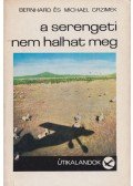Grzimek, Bernhard,Michael Grzimek - A Serengeti nem halhat meg