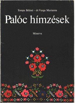 Tompa Béláné, Varga Marianna dr. - Palóc hímzések Tompa Béláné, Varga Marianna dr. - Palóc hímzések, Budapest 1979 antikvár könyv