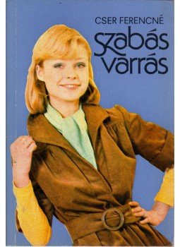 Cser Ferencné - Szabás-varrás Cser Ferencné - Szabás-varrás, Budapest 1976 antikvár könyv