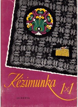 Hegedűs Margit, Klimkó Zoltán dr. - Kézimunka 1x1 Hegedűs Margit, Klimkó Zoltán dr. - Kézimunka 1x1, Budapest 1965 antikvár könyv