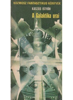 Kaszás István - A Galaktika urai Kaszás István - A Galaktika urai, Budapest 1976 antikvár könyv