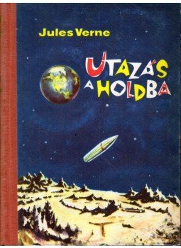 Jules Verne - Utazás a Holdba / Utazás a Hold körül Jules Verne - Utazás a Holdba / Utazás a Hold körül, Újvidék 1961 antikvár könyv