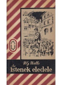 H.G. Wells - Az istenek eledele H.G. Wells - Az istenek eledele, Budapest 1957 antikvár könyv