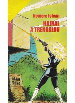 Nemere István - Hajnal a Trendalon Nemere István - Hajnal a Trendalon, Budapest 1989 antikvár könyv