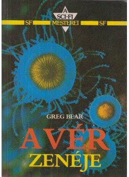 Bear, Greg - A vér zenéje Bear, Greg - A vér zenéje, Budapest 1991 antikvár könyv