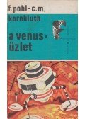 Kornbluth, C. M.,Pohl, F. - A Venus-üzlet