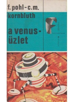 Kornbluth, C. M., Pohl, F. - A Venus-üzlet Kornbluth, C. M., Pohl, F. - A Venus-üzlet, Budapest 1971 antikvár könyv