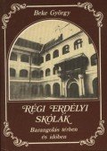 Beke György - Régi erdélyi skólák