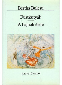 Bertha Bulcsu - Füstkutyák / A bajnok élete Bertha Bulcsu - Füstkutyák / A bajnok élete, Budapest 1989 antikvár könyv