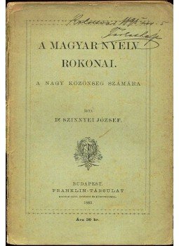 Szinnyei József,dr. - A magyar nyelv rokonai Szinnyei József,dr. - A magyar nyelv rokonai, Budapest 1883 antikvár könyv