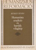 Bitskey István - Humanista erudíció és barokk világkép
